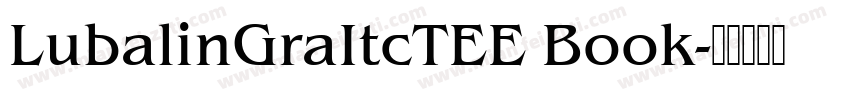 LubalinGraItcTEE Book字体转换